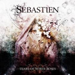 Sebastien : Tears of White Roses